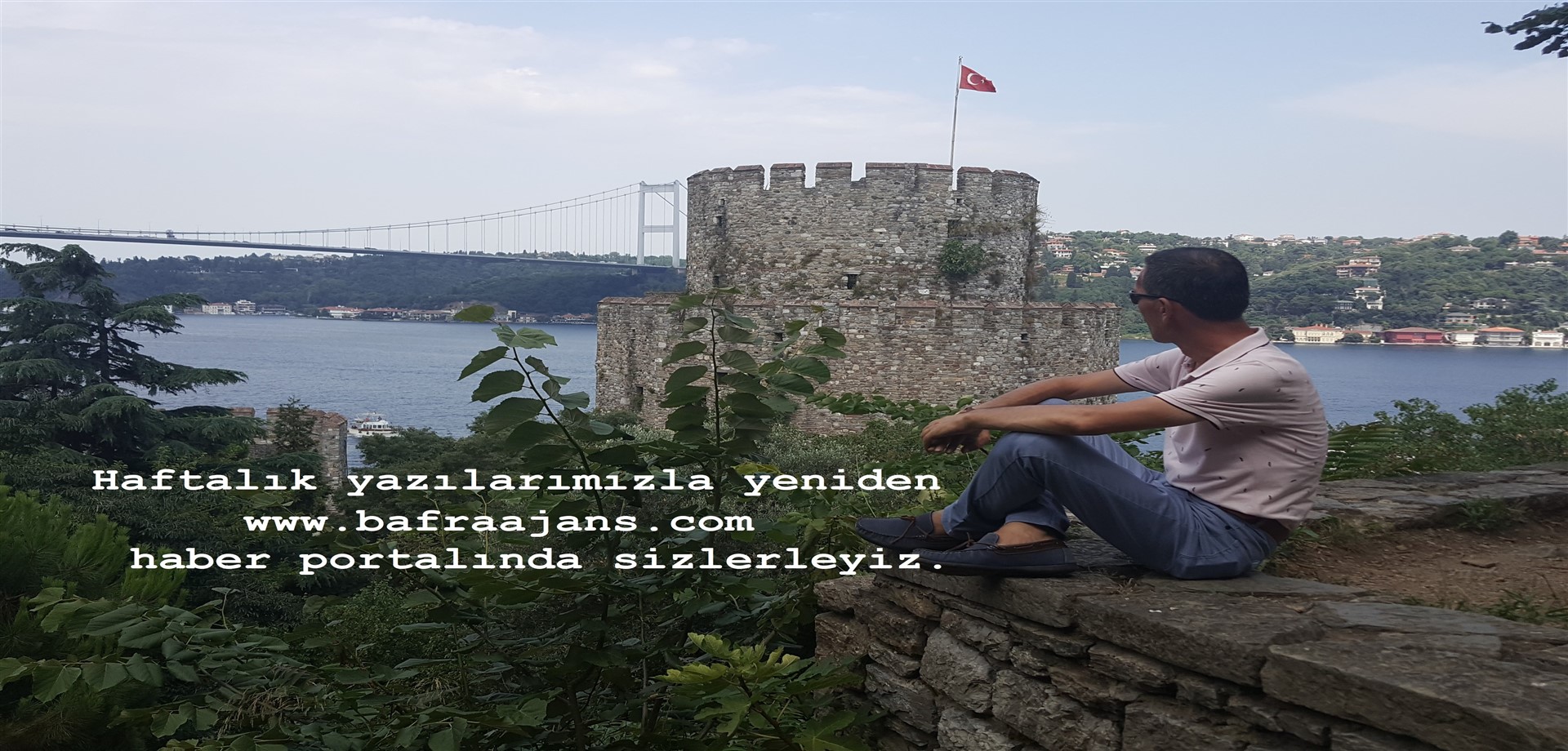 HAFTALIK YAZILARIMIZLA bafraajans.com dayız
